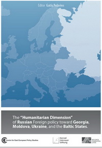The “Humanitarian Dimension” of Russian Foreign policy TOWARD GEORGIA, Moldova, Ukraine, and the Baltic States